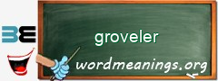 WordMeaning blackboard for groveler